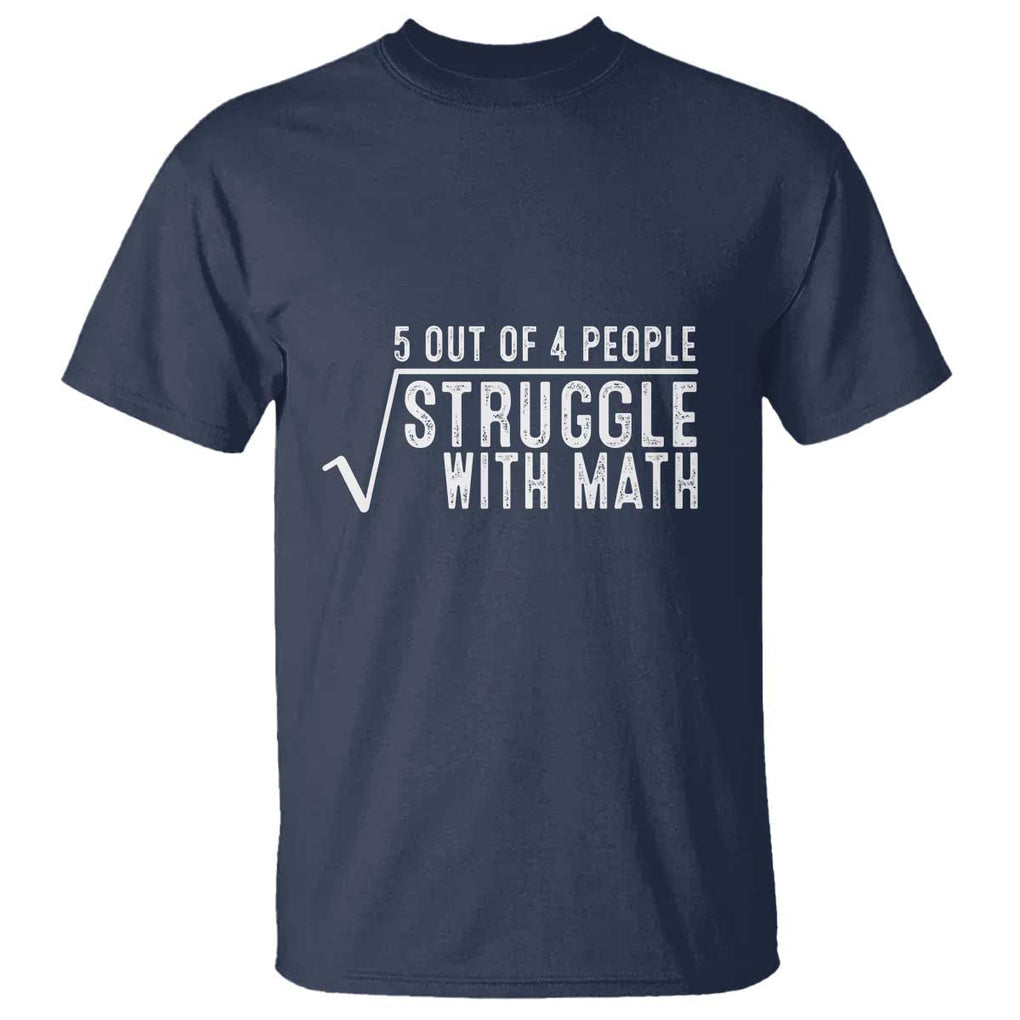 Funny 5 of 4 People Struggle With Math T Shirt TS09 Navy Print Your Wear