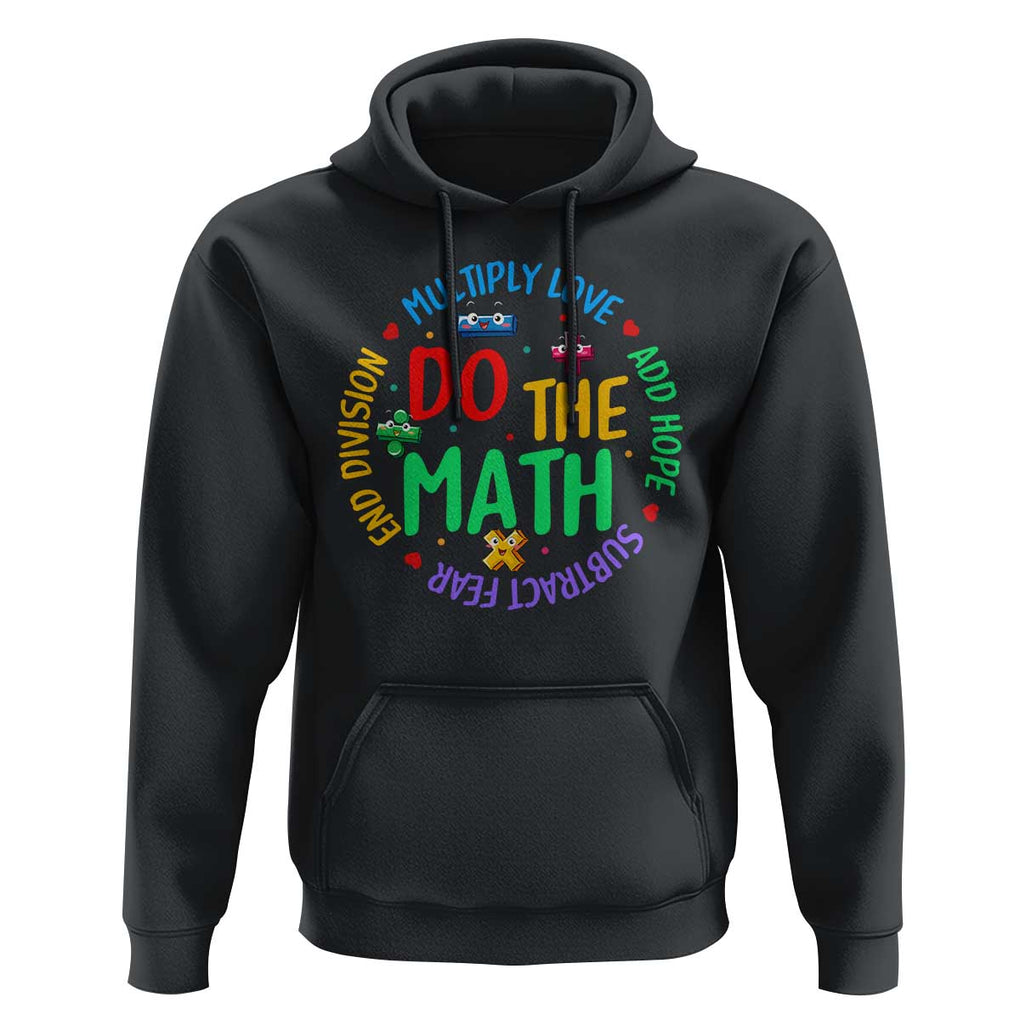 Do The Math Test Day Hoodie Multiply Love Add Hope Subtract Fear End Division TS09 Black Print Your Wear
