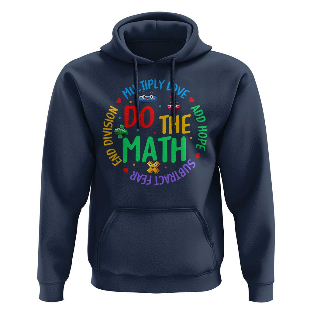 Do The Math Test Day Hoodie Multiply Love Add Hope Subtract Fear End Division TS09 Navy Print Your Wear