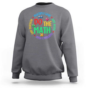 Do The Math Test Day Sweatshirt Multiply Love Add Hope Subtract Fear End Division TS09 Charcoal Print Your Wear