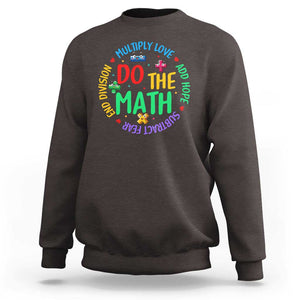 Do The Math Test Day Sweatshirt Multiply Love Add Hope Subtract Fear End Division TS09 Dark Chocolate Print Your Wear