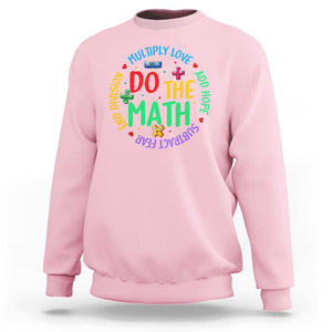 Do The Math Test Day Sweatshirt Multiply Love Add Hope Subtract Fear End Division TS09 Light Pink Print Your Wear
