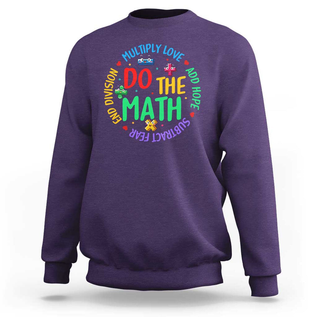 Do The Math Test Day Sweatshirt Multiply Love Add Hope Subtract Fear End Division TS09 Purple Print Your Wear