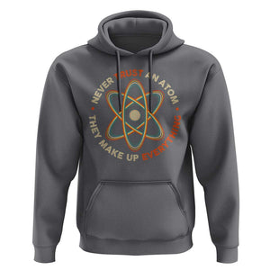 Funny Science Hoodie Never Trust An Atom They Make Up Everything TS09 Charcoal Print Your Wear