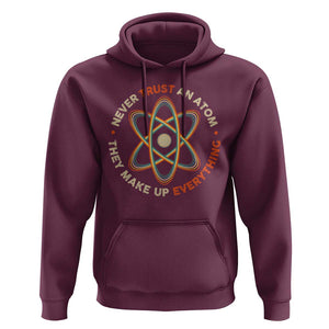 Funny Science Hoodie Never Trust An Atom They Make Up Everything TS09 Maroon Print Your Wear
