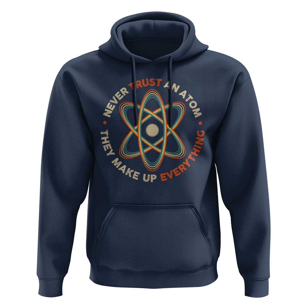 Funny Science Hoodie Never Trust An Atom They Make Up Everything TS09 Navy Print Your Wear