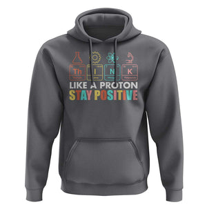 Funny Science Hoodie Think Like A Proton Stay Positive Retro TS09 Charcoal Print Your Wear