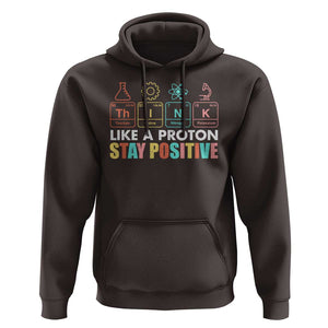 Funny Science Hoodie Think Like A Proton Stay Positive Retro TS09 Dark Chocolate Print Your Wear