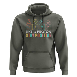Funny Science Hoodie Think Like A Proton Stay Positive Retro TS09 Military Green Print Your Wear