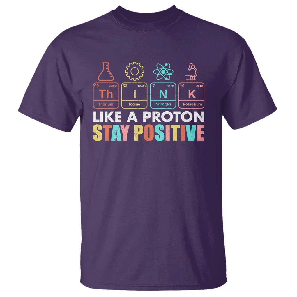 Funny Science T Shirt Think Like A Proton Stay Positive Retro TS09 Purple Print Your Wear