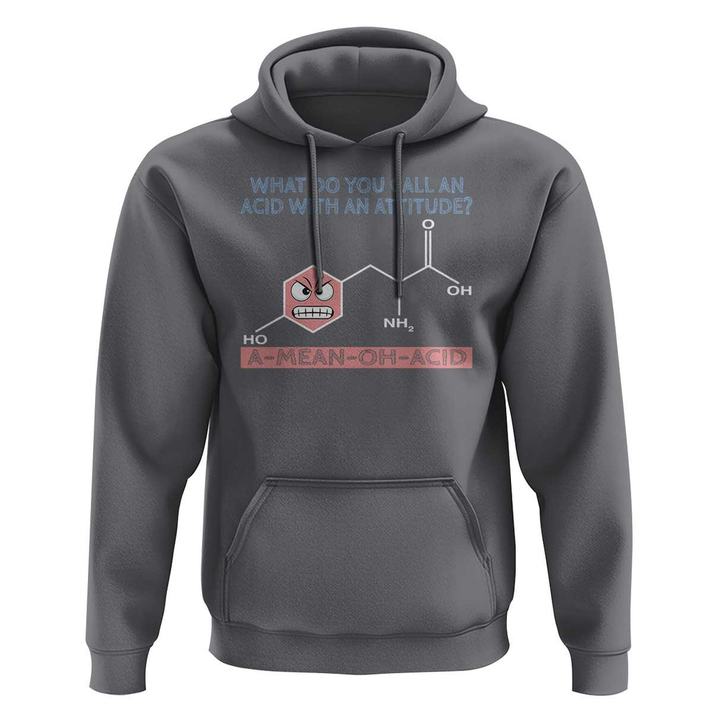 Funny Chemistry Hoodie Why Do You Call An Acid With An Attitude TS09 Charcoal Print Your Wear