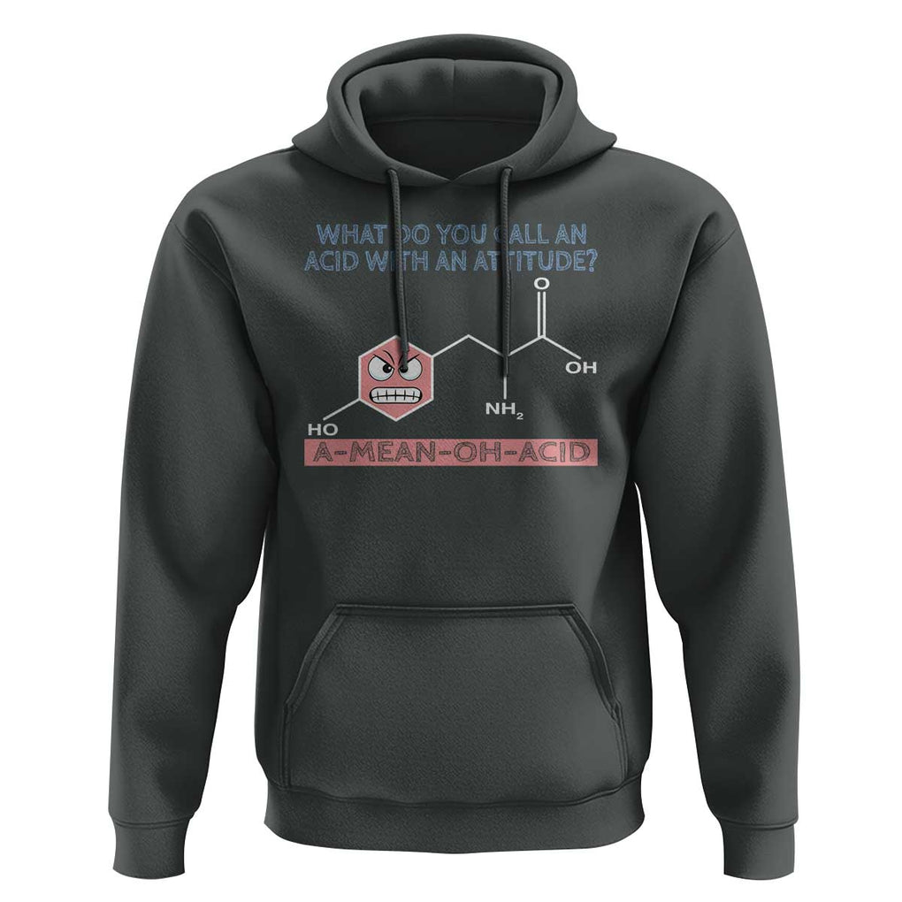 Funny Chemistry Hoodie Why Do You Call An Acid With An Attitude TS09 Dark Heather Print Your Wear