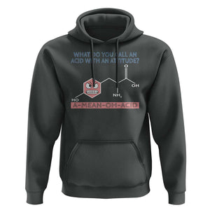 Funny Chemistry Hoodie Why Do You Call An Acid With An Attitude TS09 Dark Heather Print Your Wear