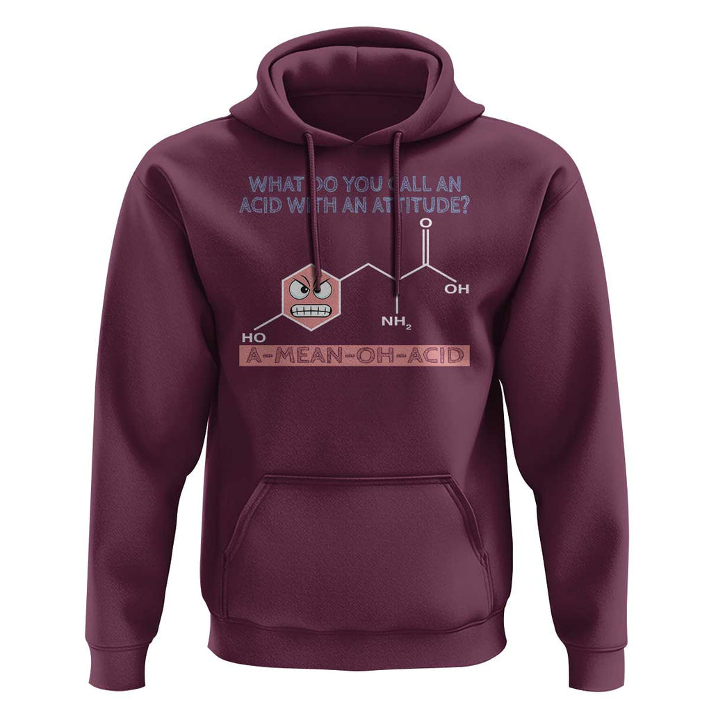 Funny Chemistry Hoodie Why Do You Call An Acid With An Attitude TS09 Maroon Print Your Wear
