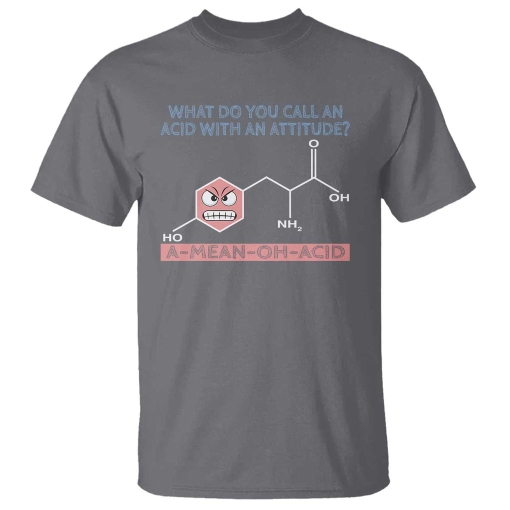 Funny Chemistry T Shirt Why Do You Call An Acid With An Attitude TS09 Charcoal Print Your Wear