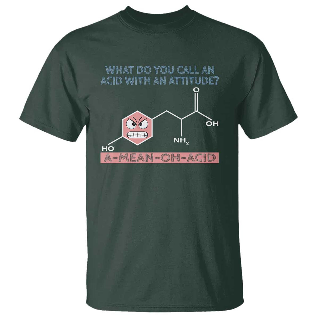 Funny Chemistry T Shirt Why Do You Call An Acid With An Attitude TS09 Dark Forest Green Print Your Wear