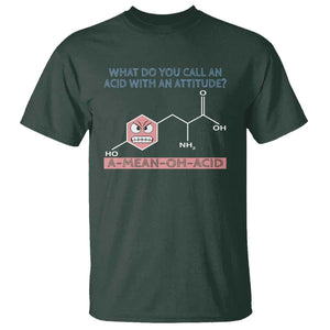 Funny Chemistry T Shirt Why Do You Call An Acid With An Attitude TS09 Dark Forest Green Print Your Wear