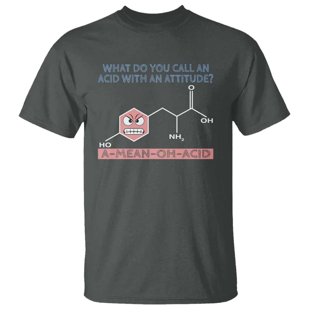 Funny Chemistry T Shirt Why Do You Call An Acid With An Attitude TS09 Dark Heather Print Your Wear
