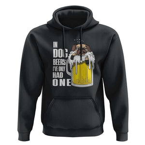 Funny Beer Lover Hoodie In Dog Beers I've Only Had One TS09 Black Print Your Wear
