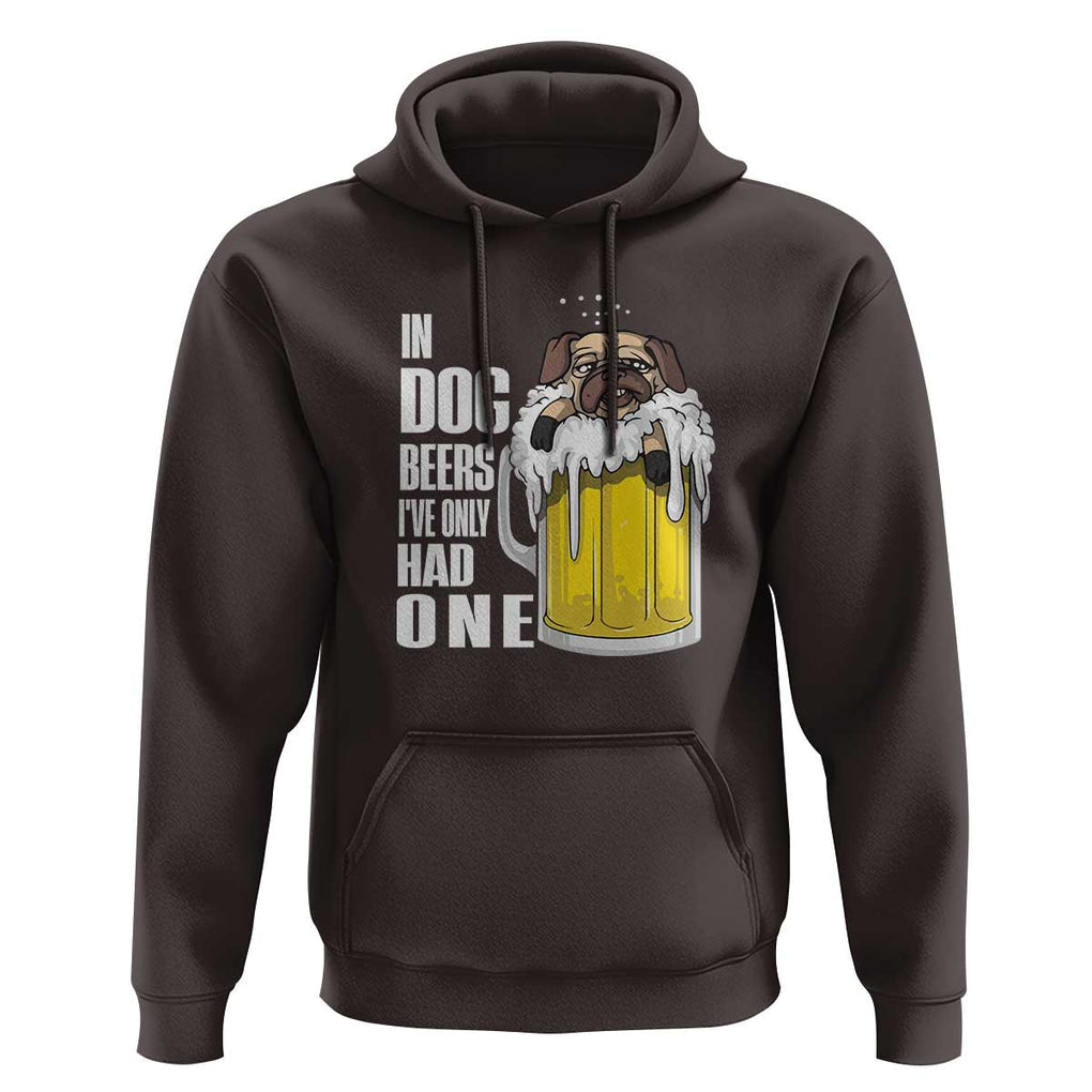 Funny Beer Lover Hoodie In Dog Beers I've Only Had One TS09 Dark Chocolate Print Your Wear