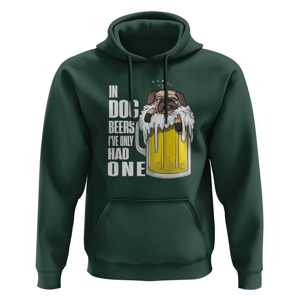 Funny Beer Lover Hoodie In Dog Beers I've Only Had One TS09 Dark Forest Green Print Your Wear