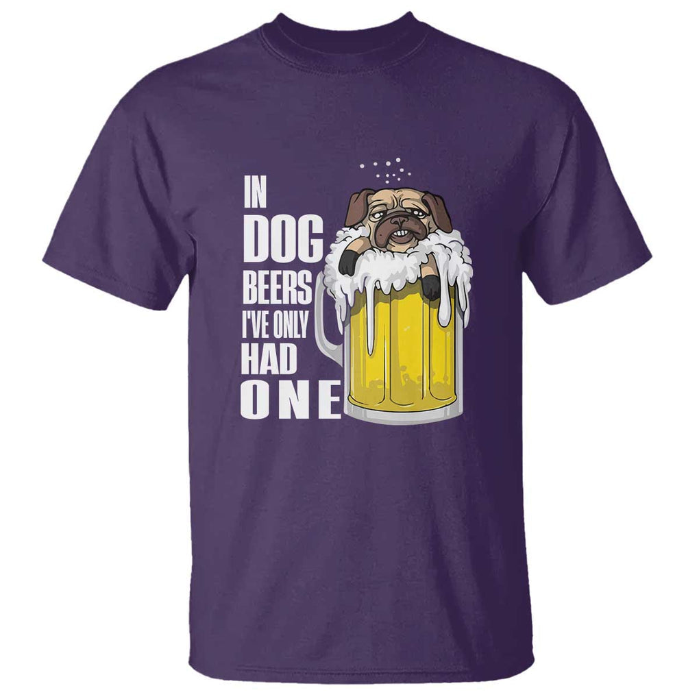 Funny Beer Lover T Shirt In Dog Beers I've Only Had One TS09 Purple Print Your Wear