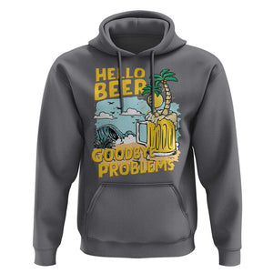 Funny Beer Lover Hoodie Hello Beer Goodbye Problems Beach Holiday TS09 Charcoal Print Your Wear