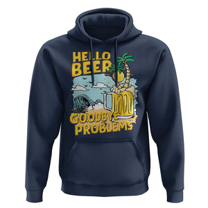 Funny Beer Lover Hoodie Hello Beer Goodbye Problems Beach Holiday TS09 Navy Print Your Wear