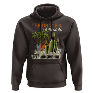 Funny Beer Lover Hoodie The Only B.S. I Need Is Beer And Sunshine TS09 Dark Chocolate Print Your Wear
