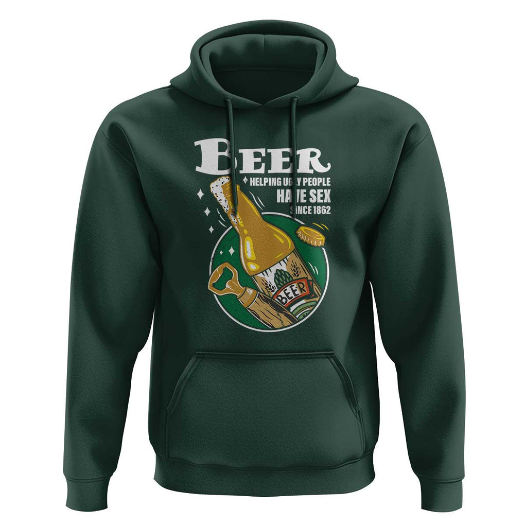 Funny Beer Lover Hoodie Beer Helping Ugly People Have Sex Since 1862 TS09 Dark Forest Green Print Your Wear