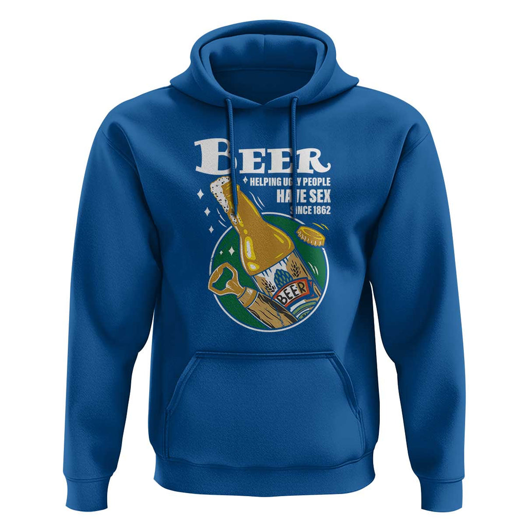 Funny Beer Lover Hoodie Beer Helping Ugly People Have Sex Since 1862 TS09 Royal Blue Print Your Wear