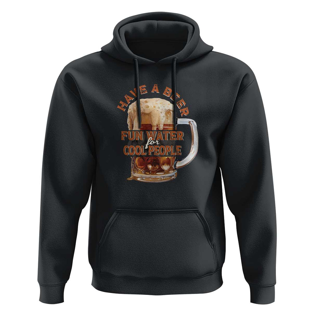 Funny Beer Lover Hoodie Fun Water For Cool People TS09 Black Print Your Wear