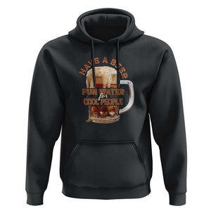 Funny Beer Lover Hoodie Fun Water For Cool People TS09 Black Print Your Wear