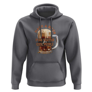 Funny Beer Lover Hoodie Fun Water For Cool People TS09 Charcoal Print Your Wear
