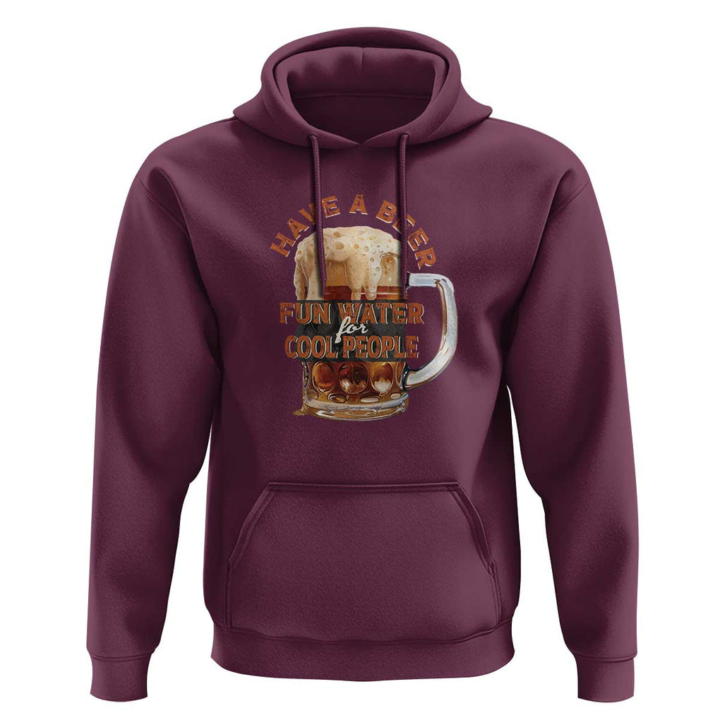 Funny Beer Lover Hoodie Fun Water For Cool People TS09 Maroon Print Your Wear