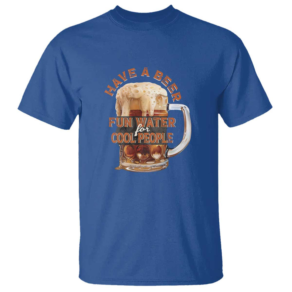 Funny Beer Lover T Shirt Fun Water For Cool People TS09 Royal Blue Print Your Wear