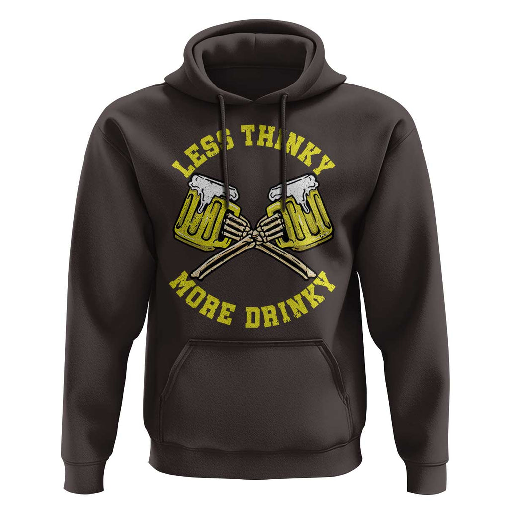 Funny Beer Lover Hoodie Less Thinky More Drinky Skeleton TS09 Dark Chocolate Print Your Wear