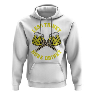 Funny Beer Lover Hoodie Less Thinky More Drinky Skeleton TS09 White Print Your Wear