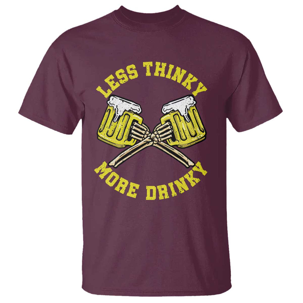 Funny Beer Lover T Shirt Less Thinky More Drinky Skeleton TS09 Maroon Print Your Wear