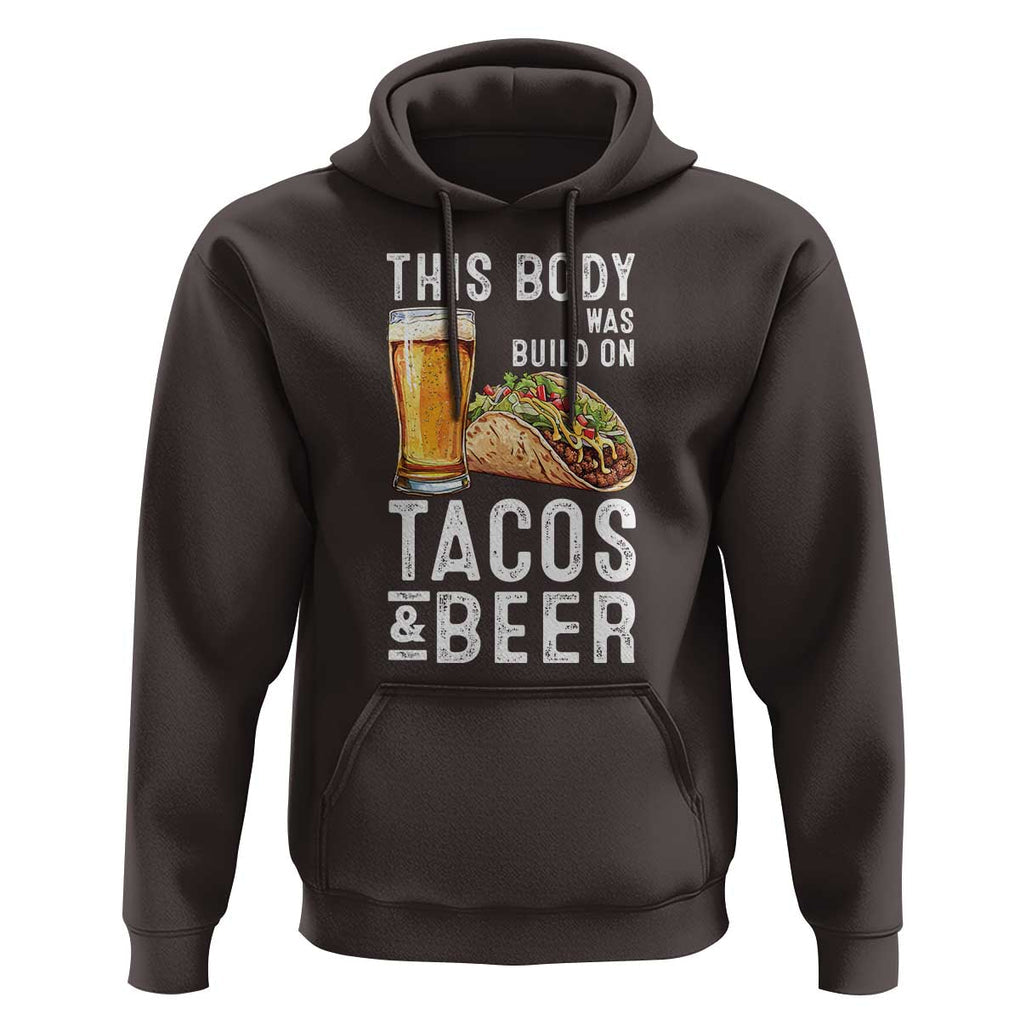 Funny Beer Lover Hoodie This Body Was Built On Tacos and Beer TS09 Dark Chocolate Print Your Wear