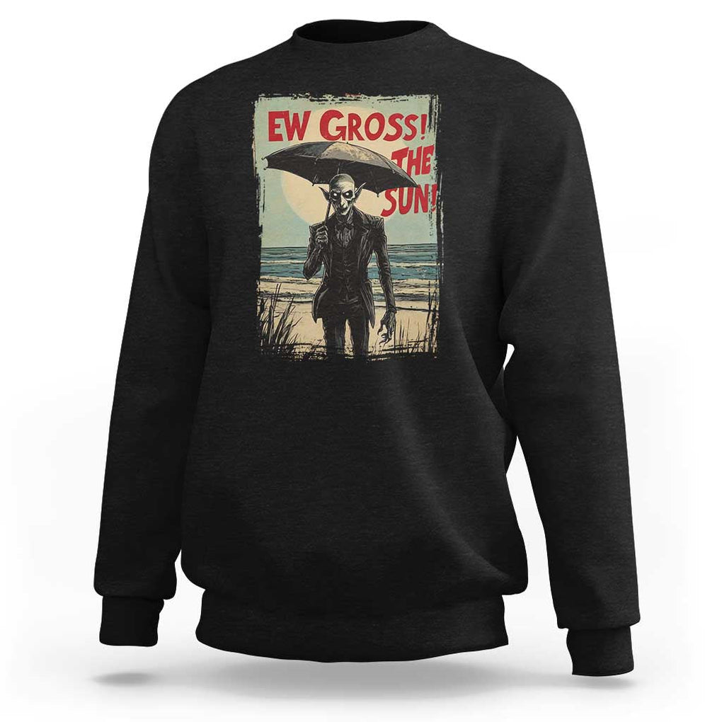 Funny Vampire Sweatshirt Ew Gross The Sun Sunny Beach Trip Halloween TS09 Black Print Your Wear