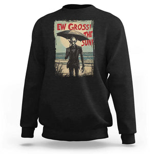 Funny Vampire Sweatshirt Ew Gross The Sun Sunny Beach Trip Halloween TS09 Black Print Your Wear