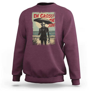 Funny Vampire Sweatshirt Ew Gross The Sun Sunny Beach Trip Halloween TS09 Maroon Print Your Wear