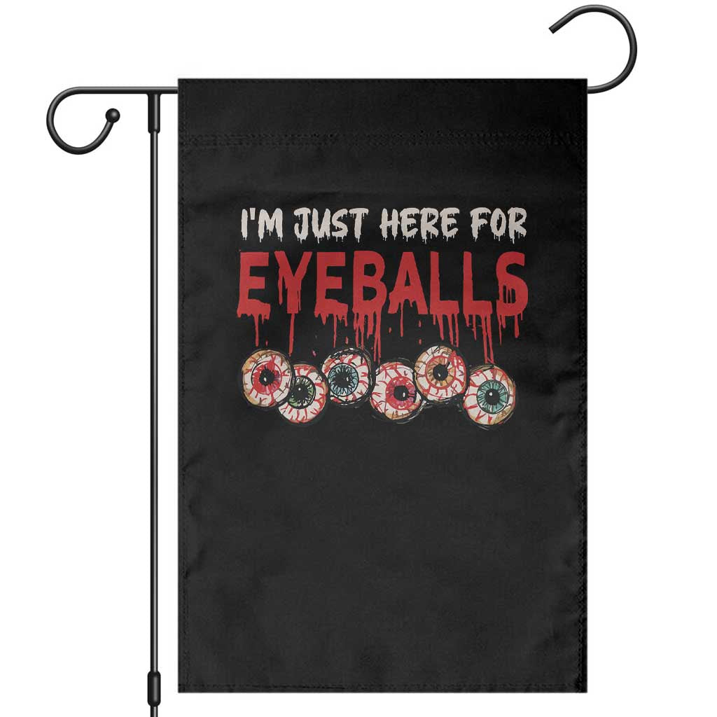 Horror Halloween Garden Flag Im Just Here For Eyeballs TS09 Black Print Your Wear