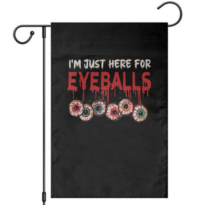 Horror Halloween Garden Flag Im Just Here For Eyeballs TS09 Black Print Your Wear
