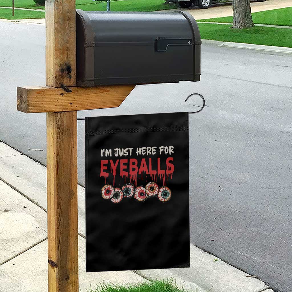 Horror Halloween Garden Flag Im Just Here For Eyeballs TS09 Print Your Wear