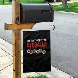 Horror Halloween Garden Flag Im Just Here For Eyeballs TS09 Print Your Wear