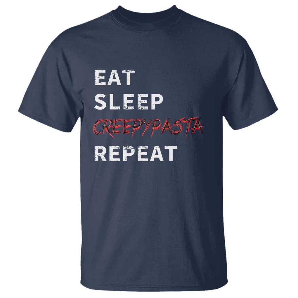 Horror Movie Lover T Shirt Eat Sleep Creepypasta Repeat TS09 Navy Print Your Wear