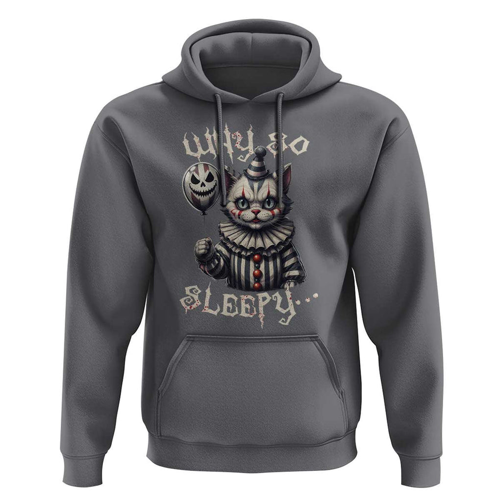 Halloween Cat Clown Hoodie Why So Sleepy Creepy TS09 Charcoal Print Your Wear