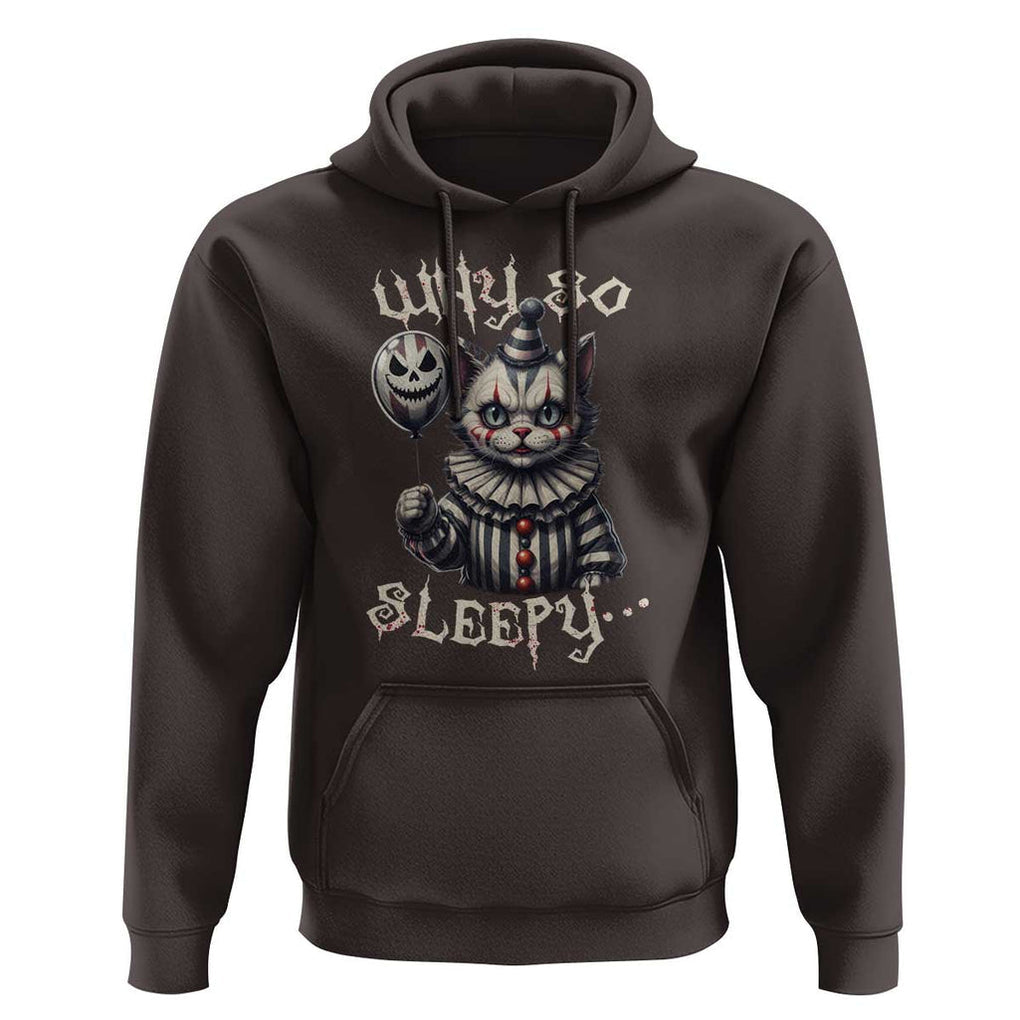 Halloween Cat Clown Hoodie Why So Sleepy Creepy TS09 Dark Chocolate Print Your Wear
